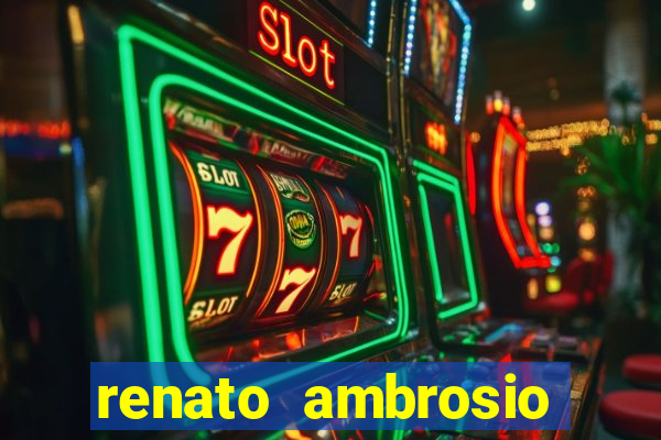 renato ambrosio viva sorte fortuna